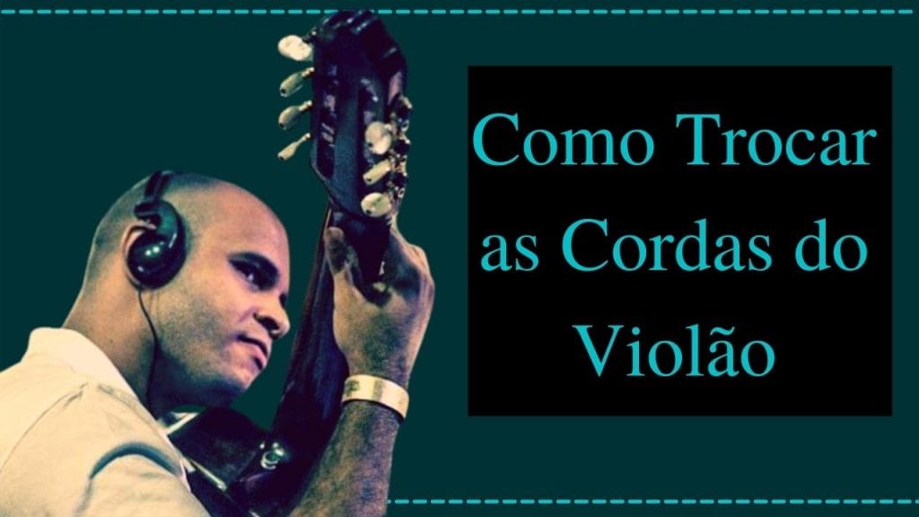 Tutorial! Como Trocar as Cordas do Violão! Simples e Fácil!