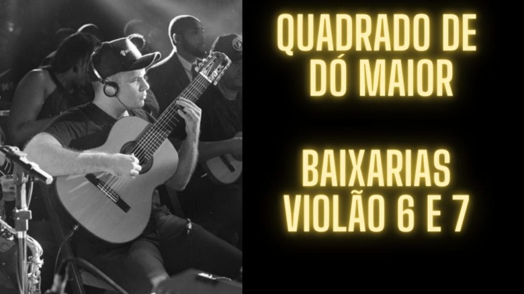 Quadradinho de Dó Maior! Baixarias para Violão 6 e 7 Cordas!