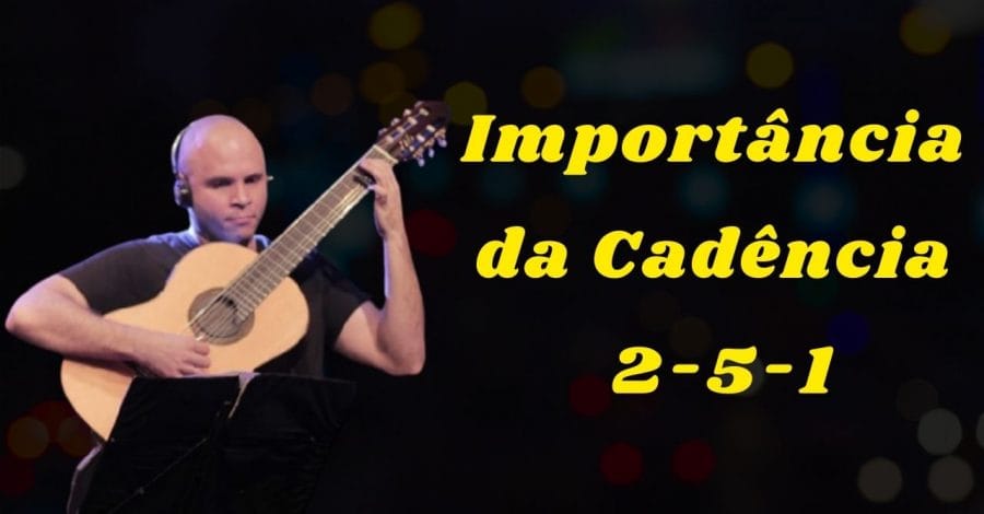 Descubra de onde vem a Cadência 2 5 1 e sua Importância no 7 Cordas