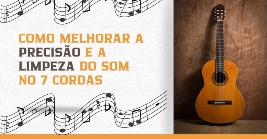 Precisão e Limpeza! Como Melhorar no Violão 7 Cordas!